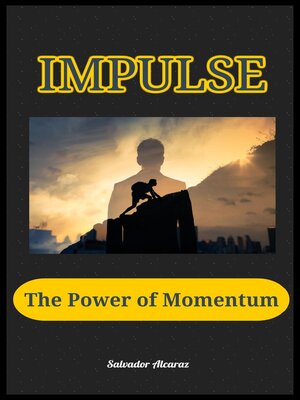 cover image of Impulse .The Power of Momentum